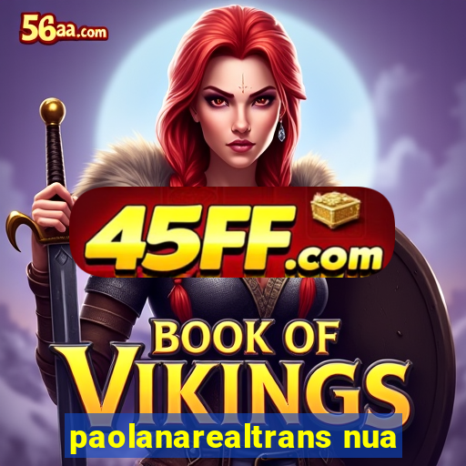 paolanarealtrans nua